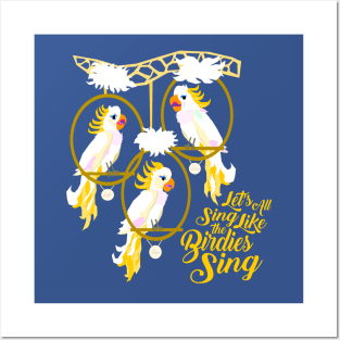 Let's All Sing Like the Birdies Sing Posters and Art